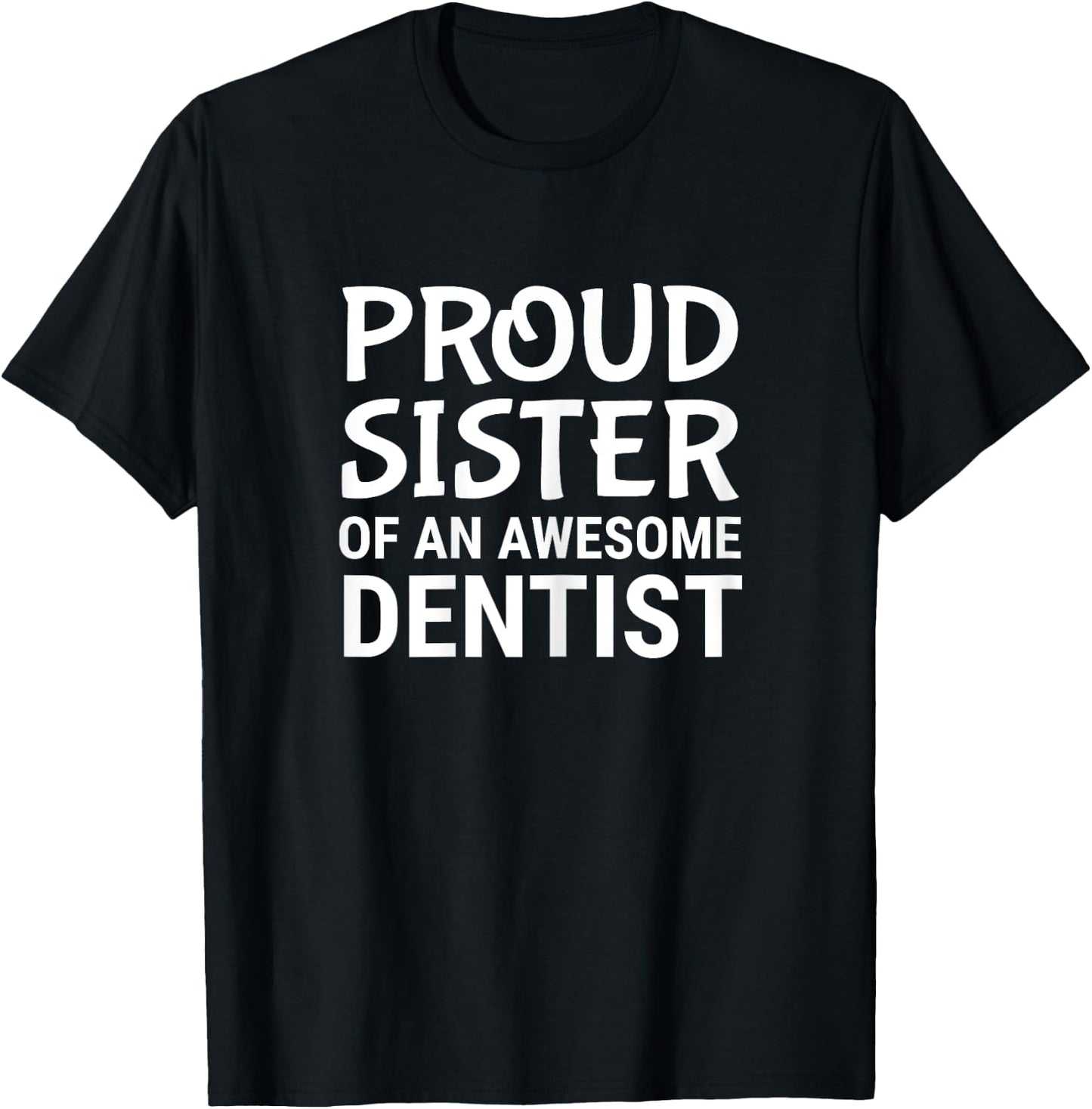 Proud Sister Of An Awesome Dentist Dentistry Sibling T-Shirt - T-Shirt | Black