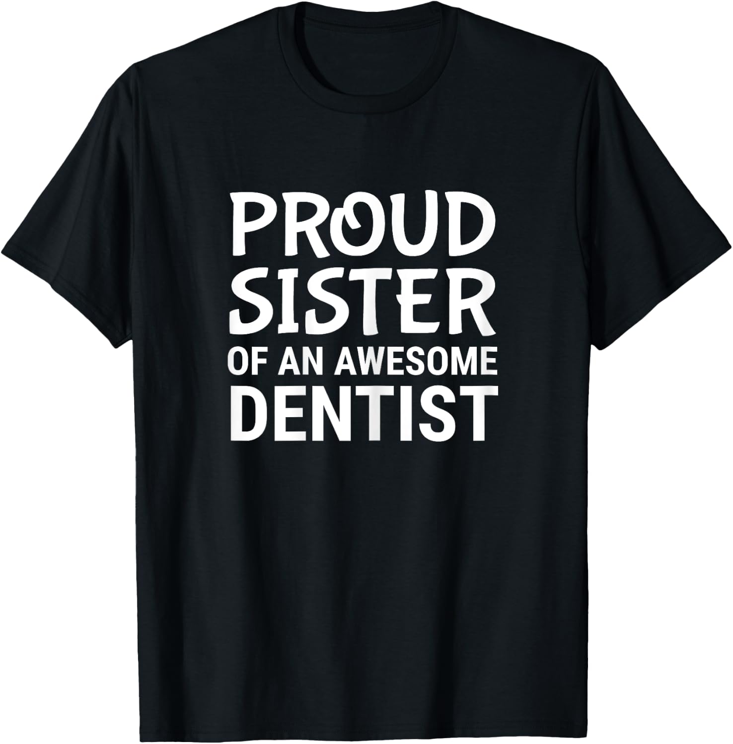 Proud Sister Of An Awesome Dentist Dentistry Sibling T-Shirt - T-Shirt | Black