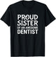 Proud Sister Of An Awesome Dentist Dentistry Sibling T-Shirt - T-Shirt | Black