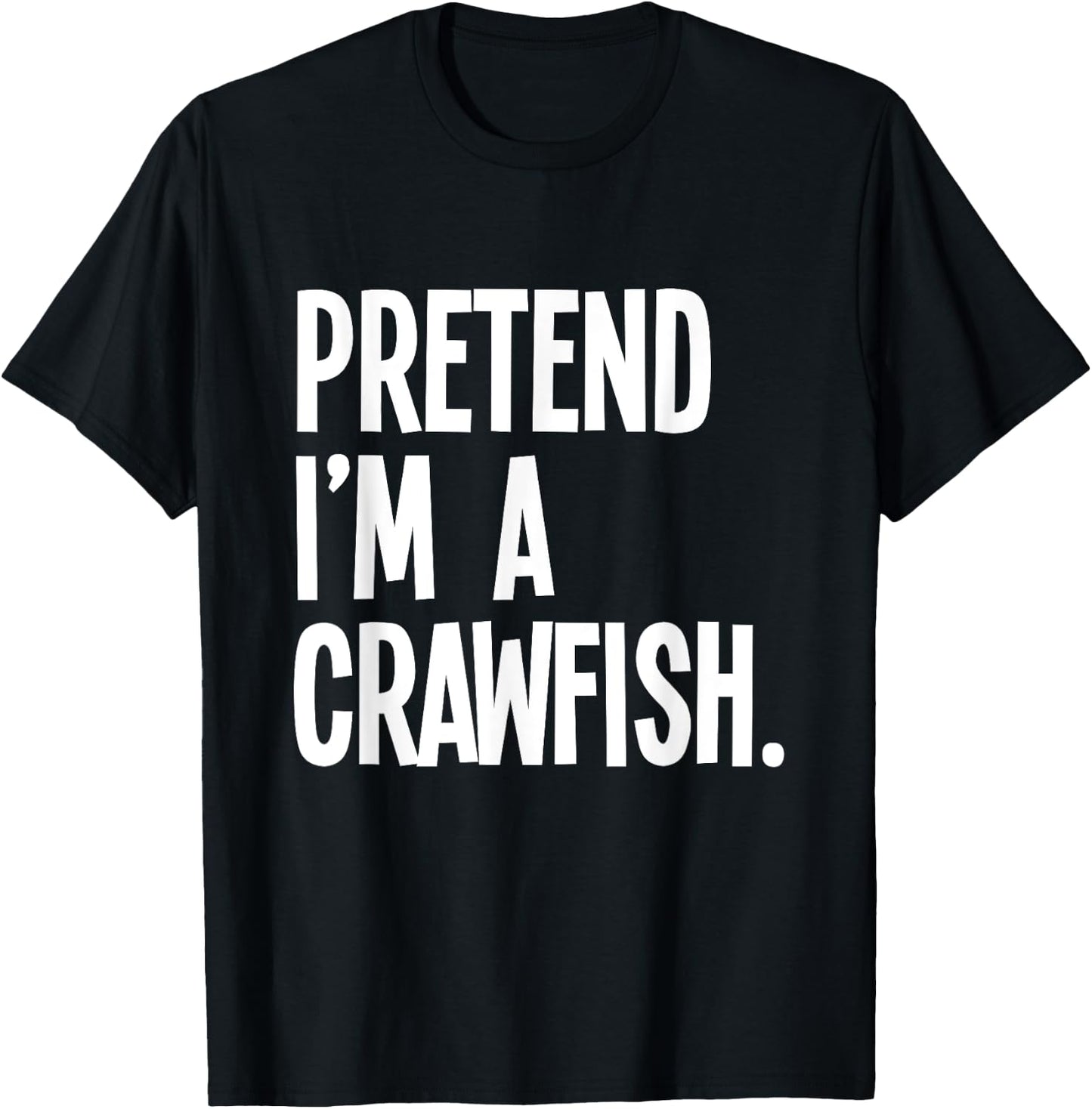 Pretend I'm A Crawfish Funny Halloween Party Costume T-Shirt - T-Shirt | Black
