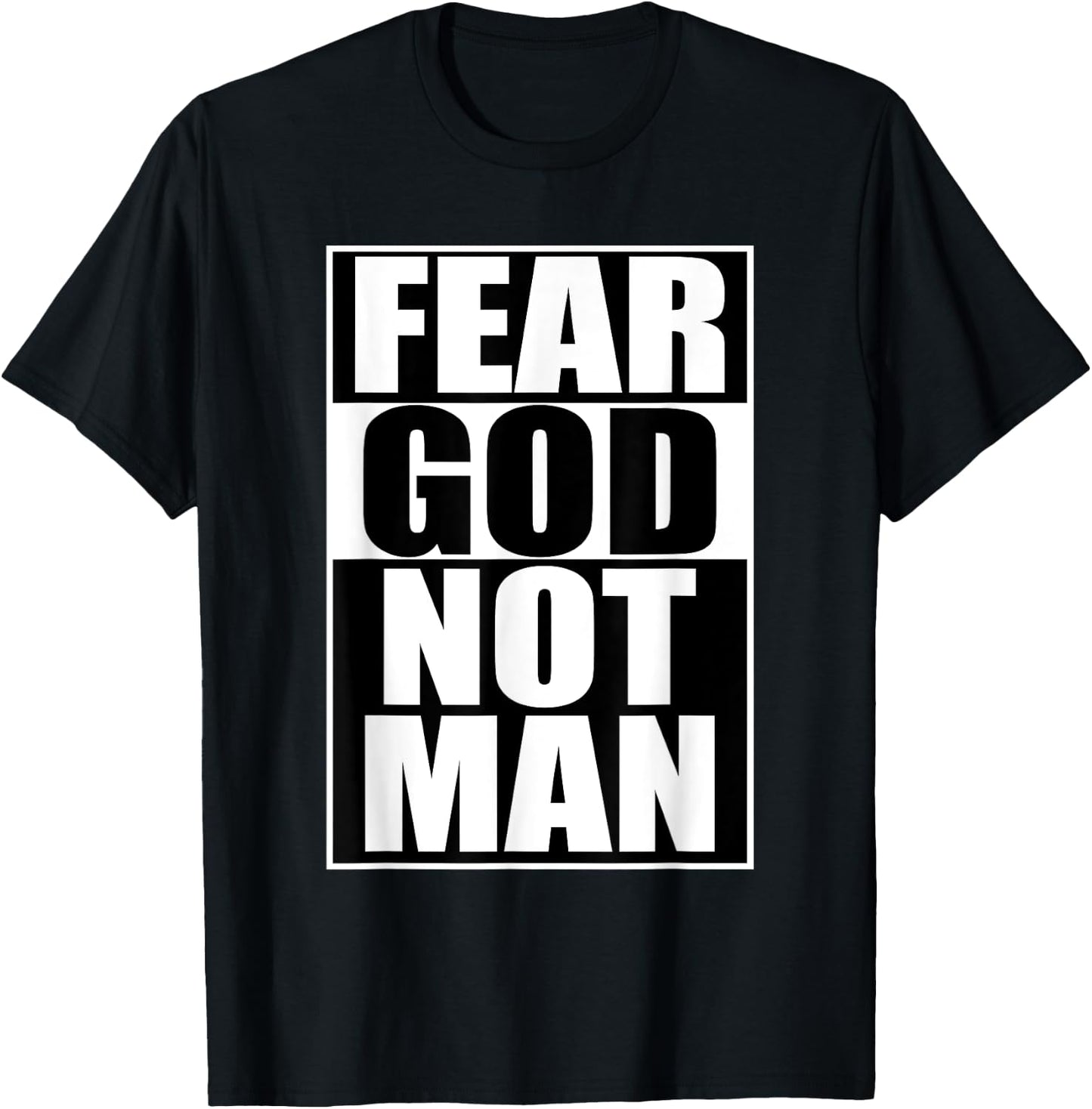 Fear God Not Man Cool Christian Funny Gift Men T-Shirt - T-Shirt | Black
