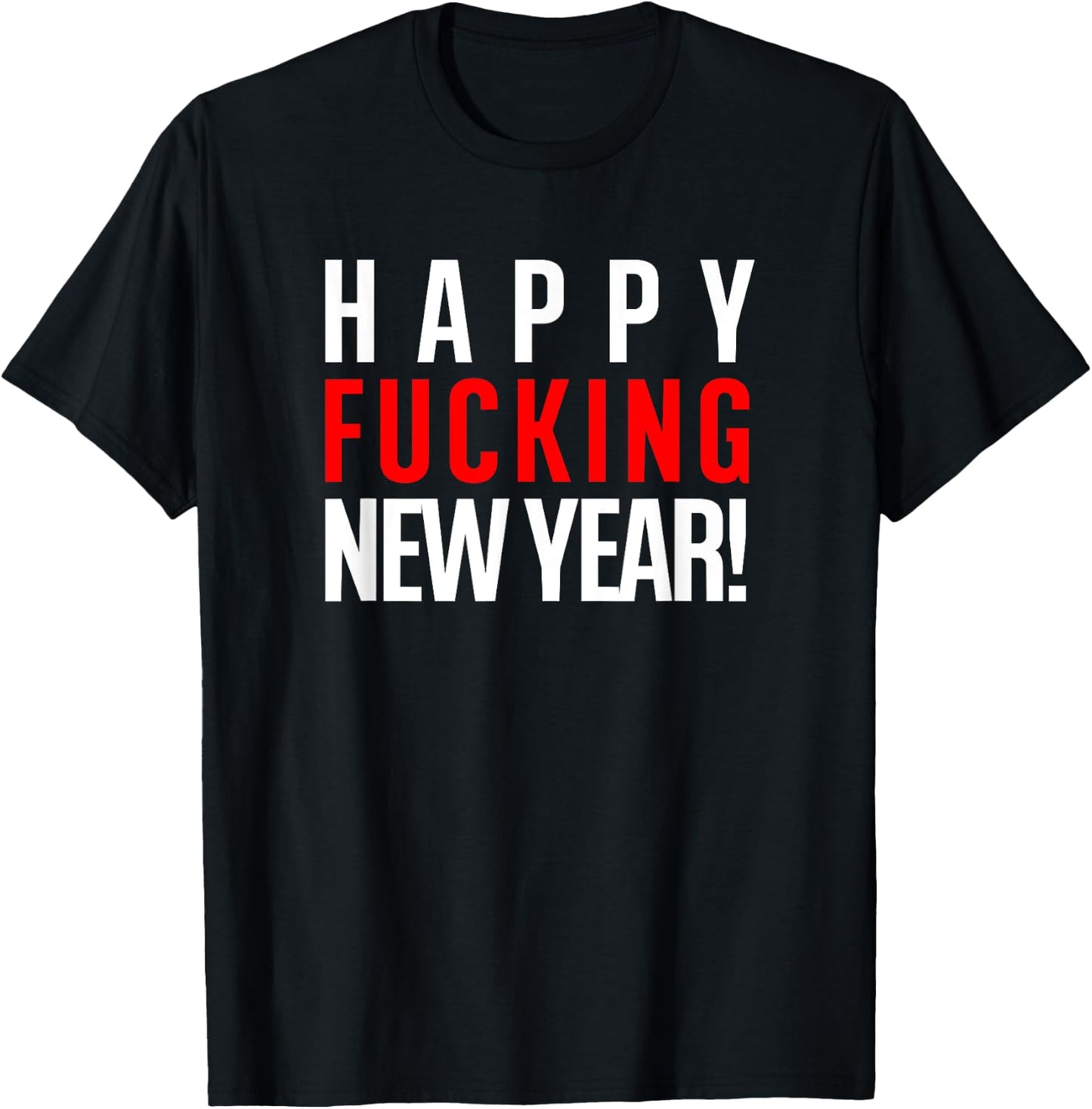 Happy Fucking New Year! - Adult Vulgar Alcohol Drinking 2020 T-Shirt - T-Shirt | Black