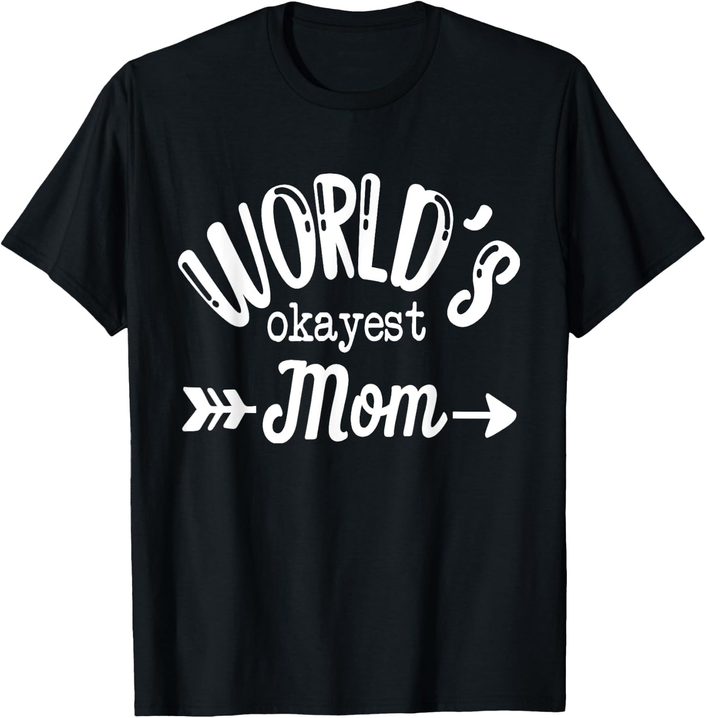 World's Okayest Mom Mothers Day T-Shirt - T-Shirt | Black