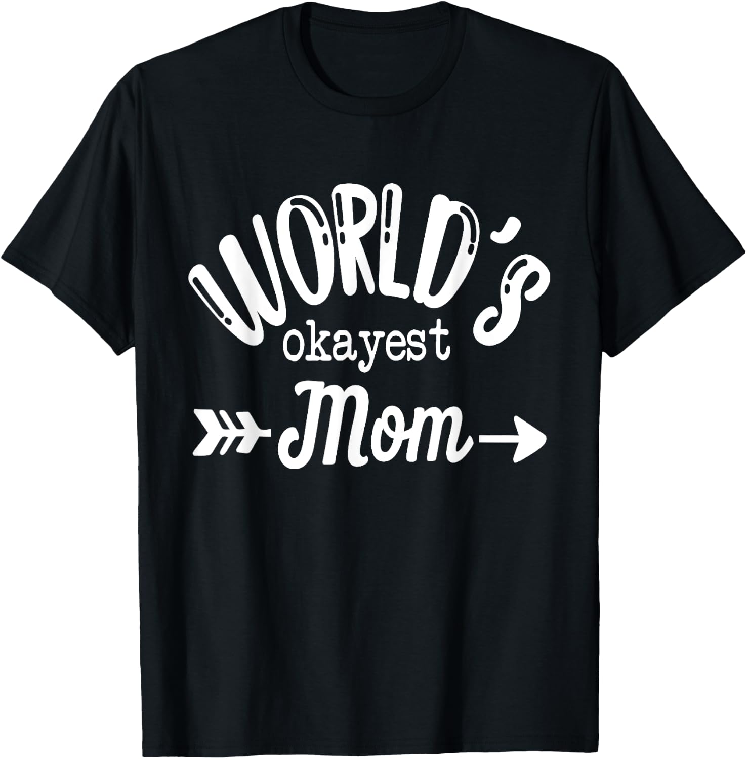 World's Okayest Mom Mothers Day T-Shirt - T-Shirt | Black