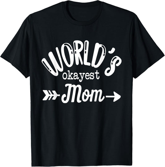 World's Okayest Mom Mothers Day T-Shirt - T-Shirt | Black
