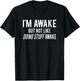 I'm Awake but not like "doing stuff" awake Funny adult teens T-Shirt - T-Shirt | Black