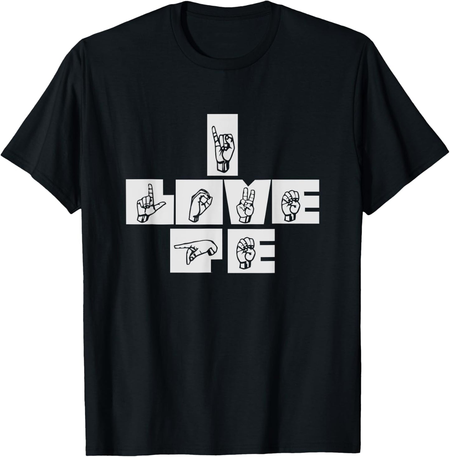 I Love P.E. Physical Education Gym Teacher Sign Language T-Shirt - T-Shirt | Black