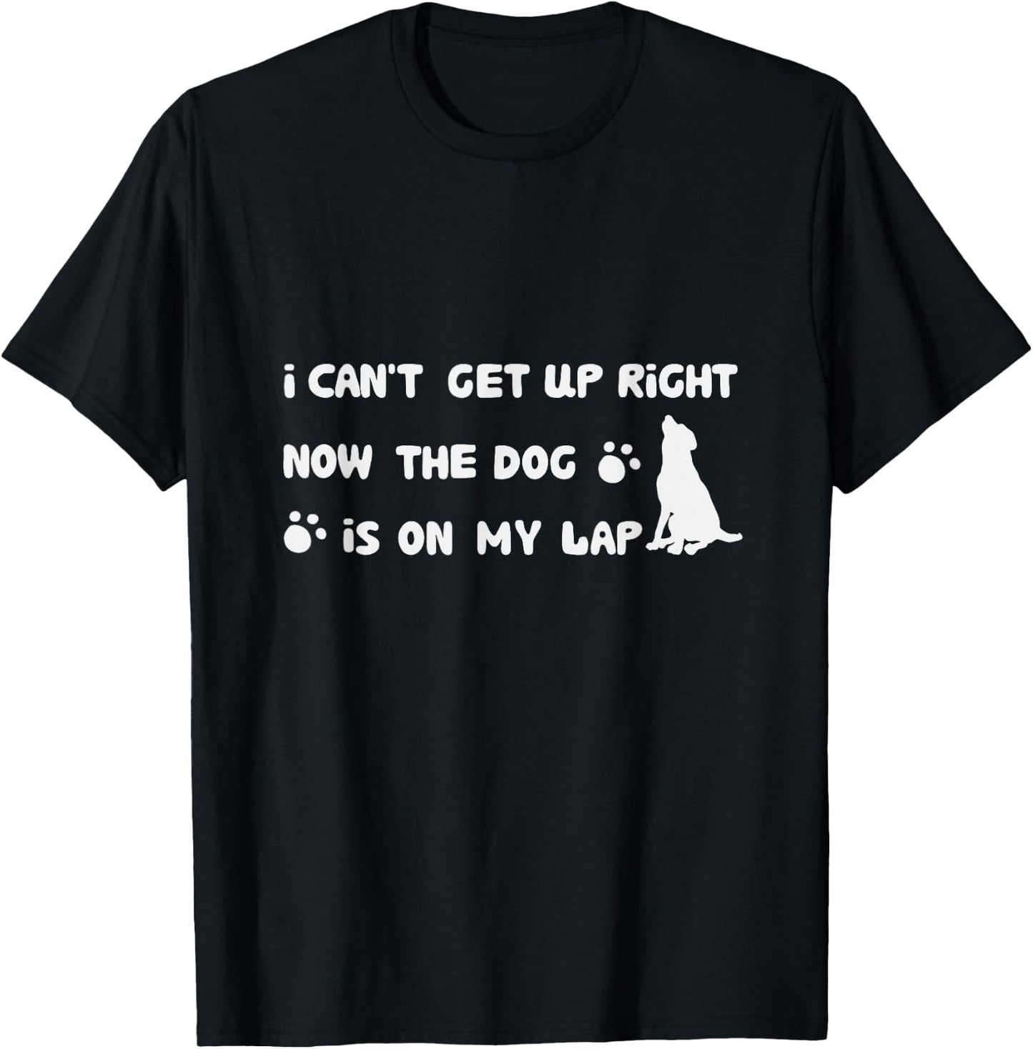 I Can’t Get Up Right Now The Dog Is On My Lap Dog Lovers Women Girls Kids T-Shirt - T-Shirt | Black