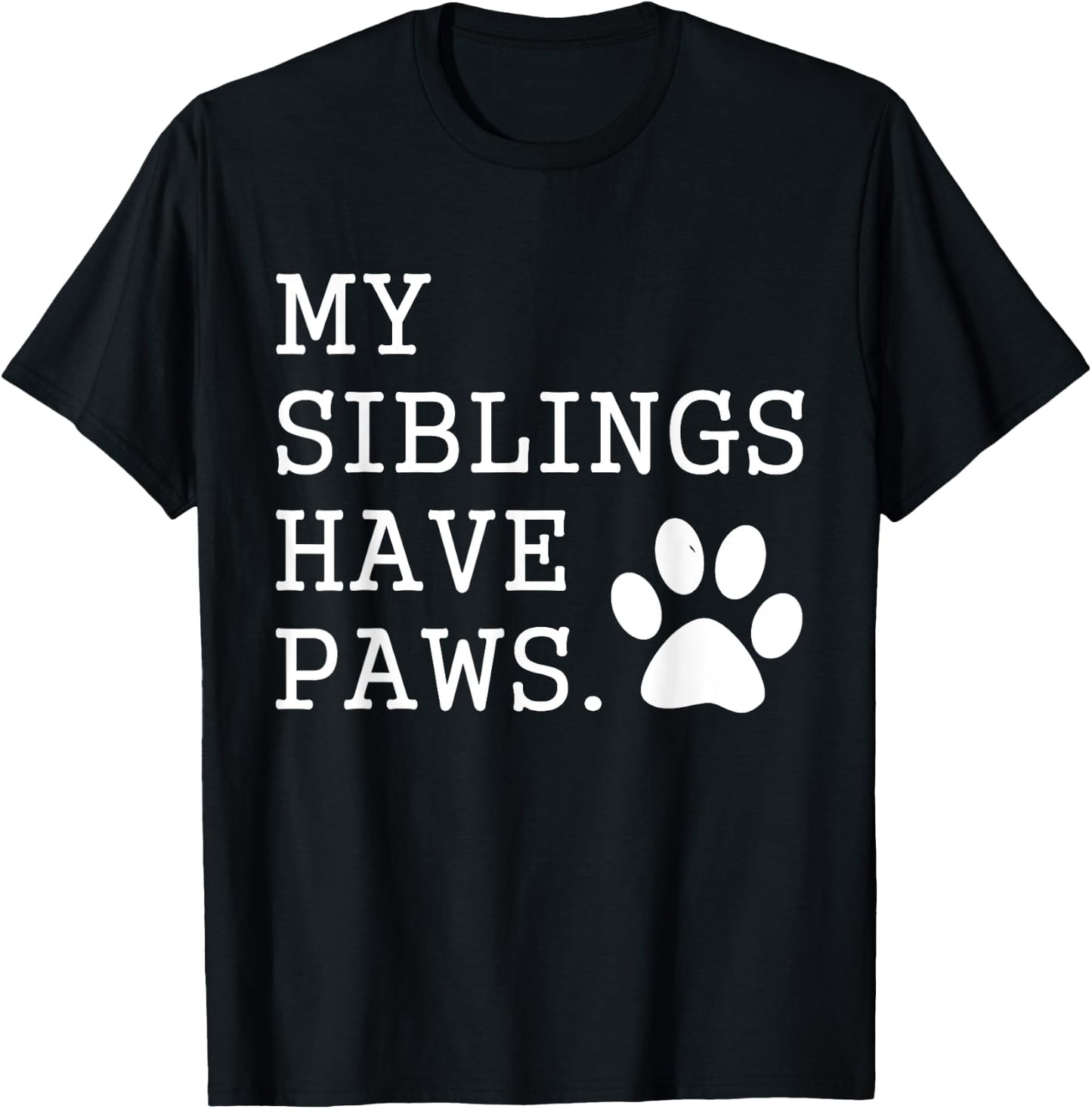 My Siblings Have Paws for Toddler Dog Brother Cat Sister Women Girls Kids T-Shirt - T-Shirt | Black