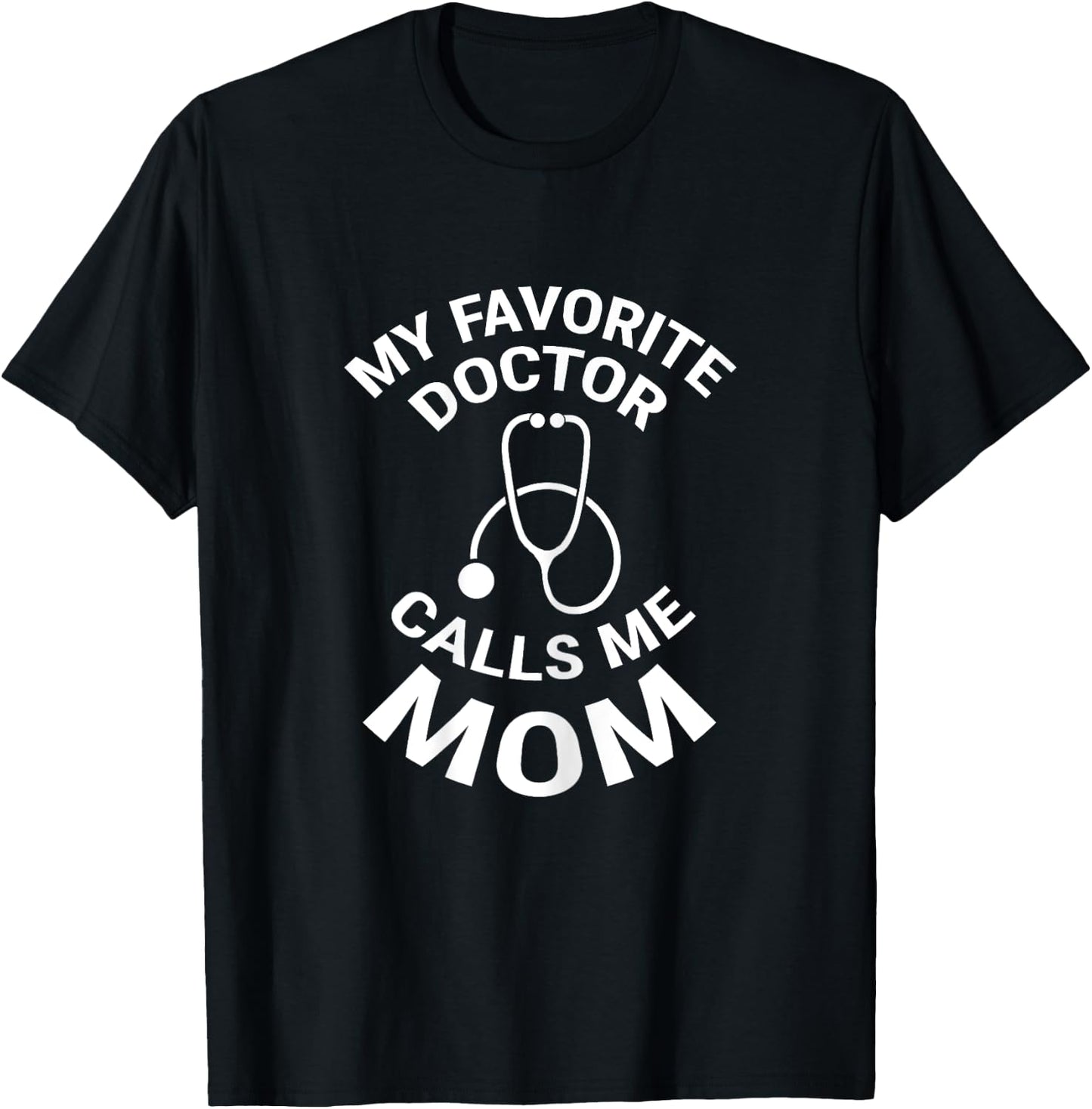 My Favorite Doctor Calls Me Mom Cute Mother T-Shirt - T-Shirt | Black