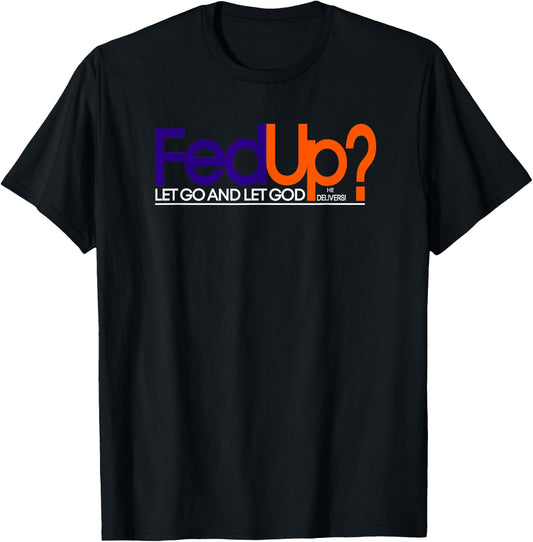 Fed Up Funny Logo Humor Spiritual Christian T-Shirt - T-Shirt | Black