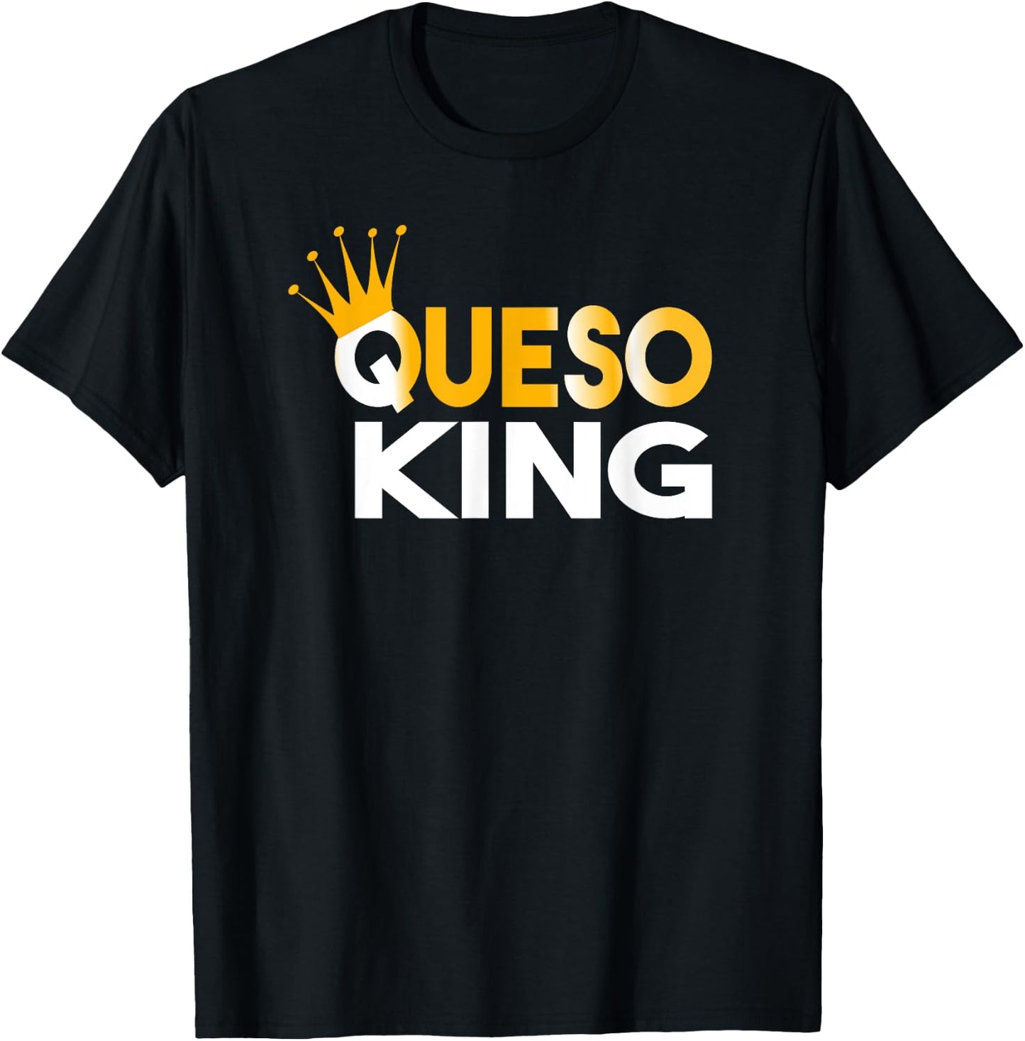 Queso King Queso Lover Addict Fanatic T-Shirt - T-Shirt | Black