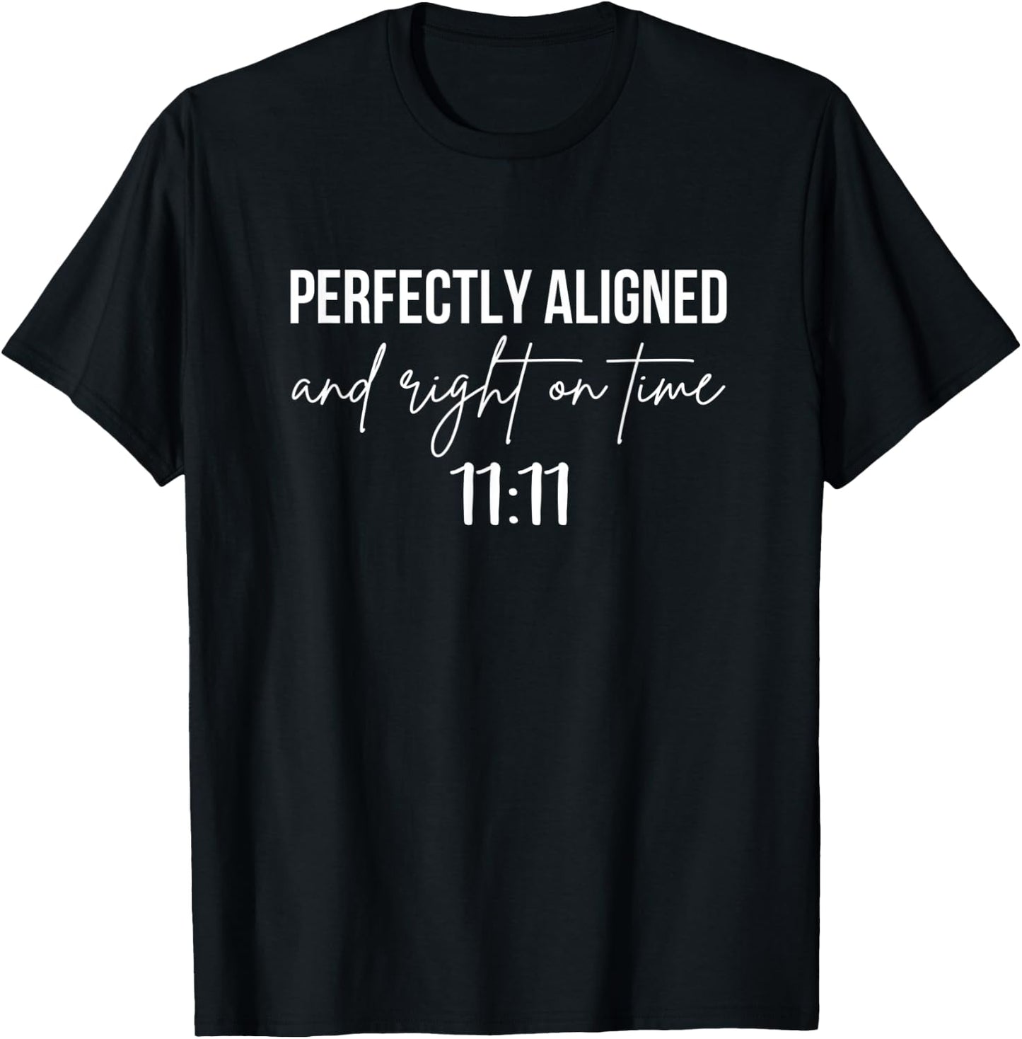 Perfectly Aligned On Time 11:11 Angel Numbers Numerology T-Shirt - T-Shirt | Black