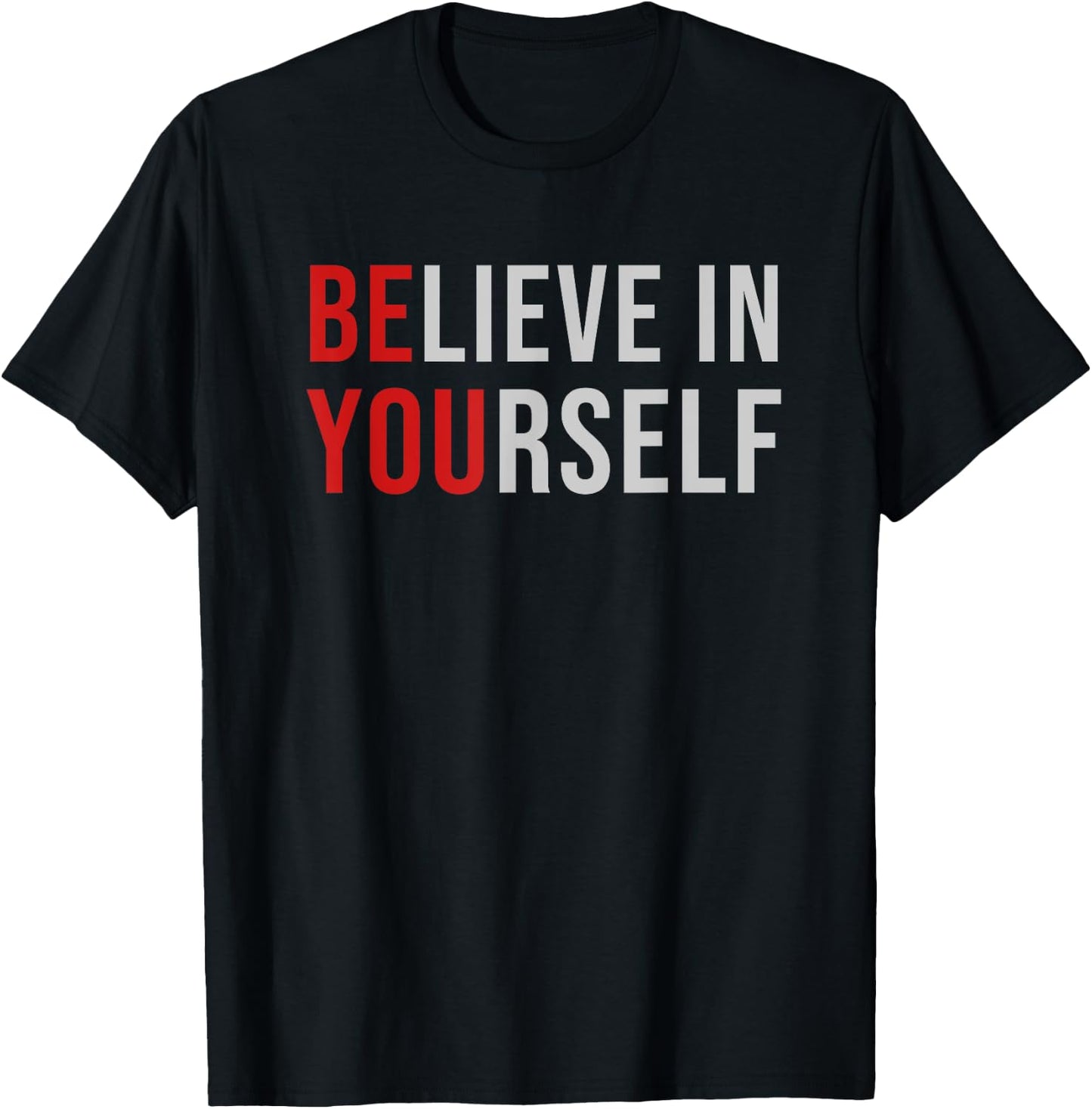 BE YOU Believe In Yourself Positive Quote Affirmation T-Shirt - T-Shirt | Black