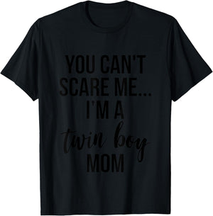 You Can't Scare Me, I'm a Twin Boy Mom T-Shirt - T-Shirt | Black