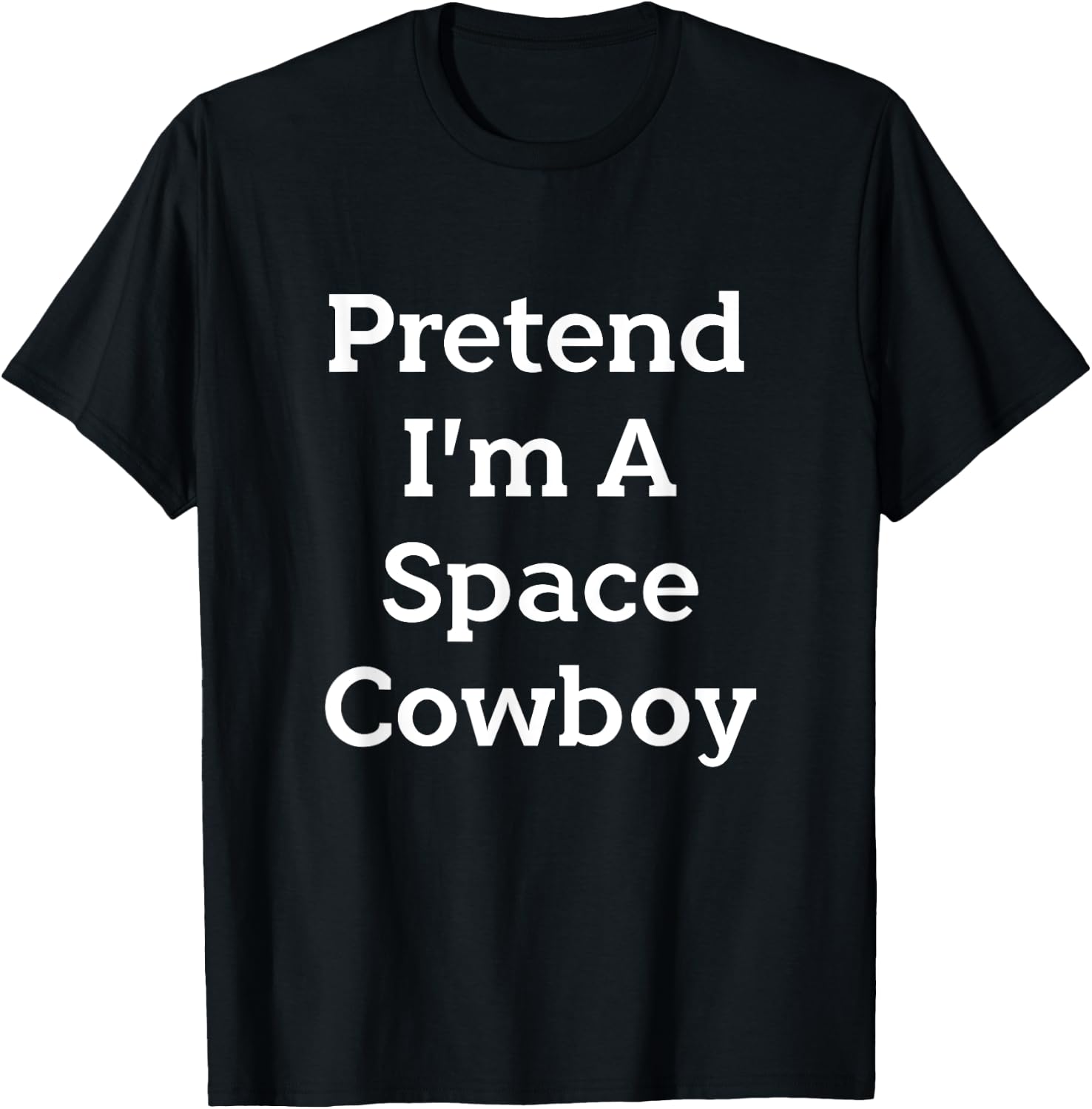Pretend I'm A Space Cowboy Costume Funny Halloween Party T-Shirt - T-Shirt | Black
