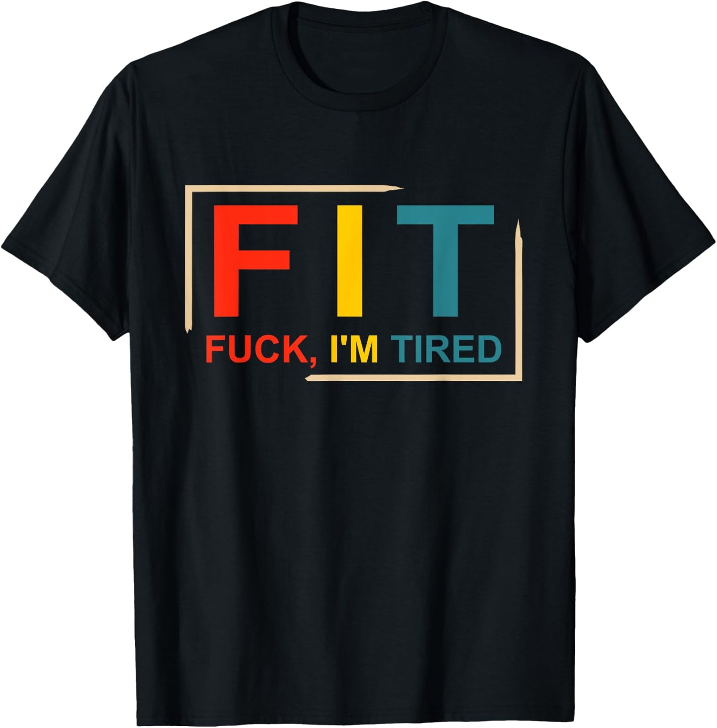 FIT Fuck I'm Tired Gym and Workout Fitness T-Shirt - T-Shirt | Black