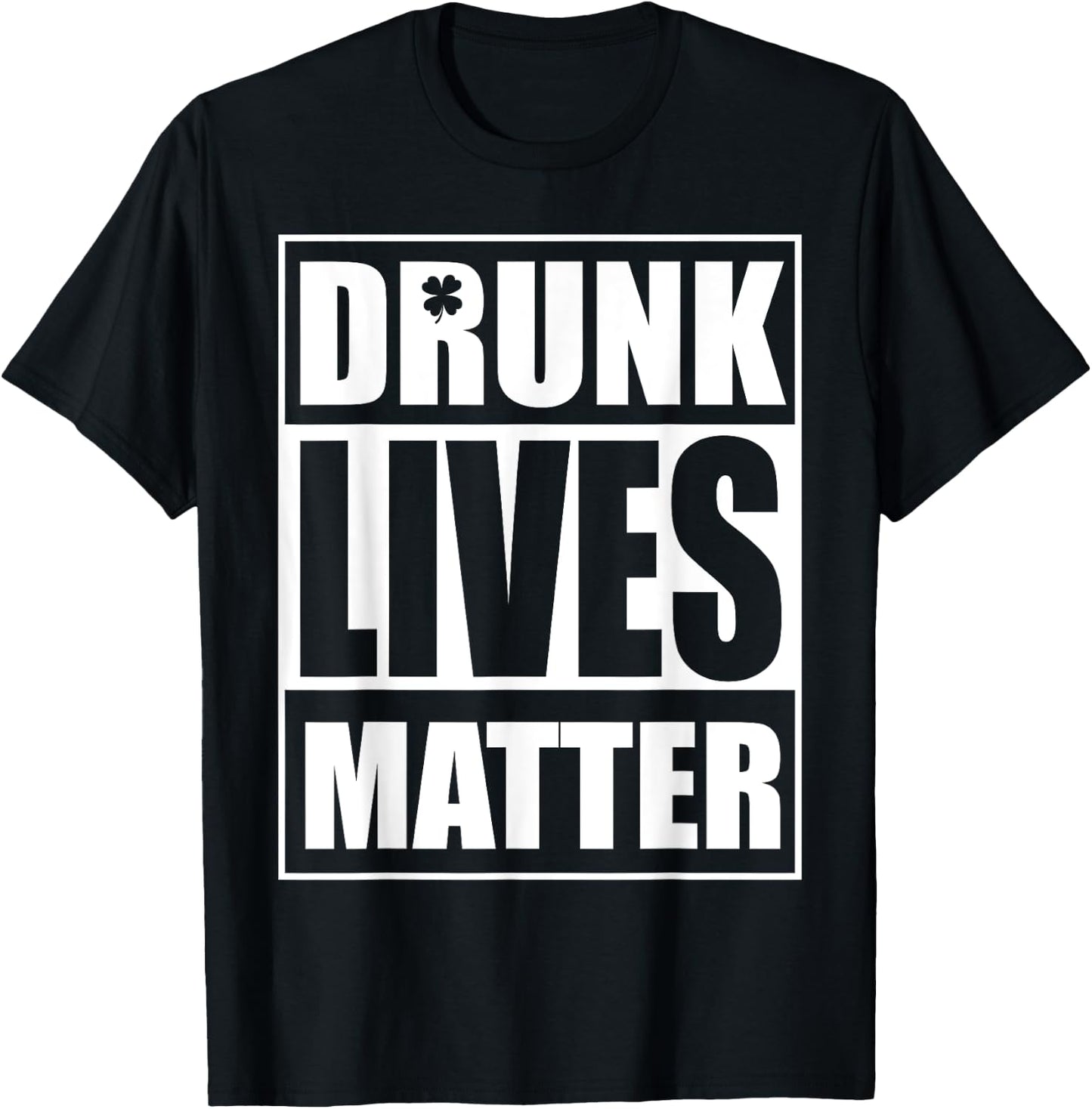 Beer Drinking Drunk Lives Matter St Patrick Day Drinking T-Shirt - T-Shirt | Black