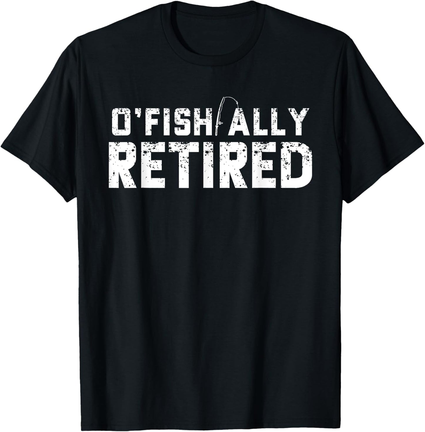 O'fishally Retired Fishing Retirement Funny T-Shirt - T-Shirt | Black