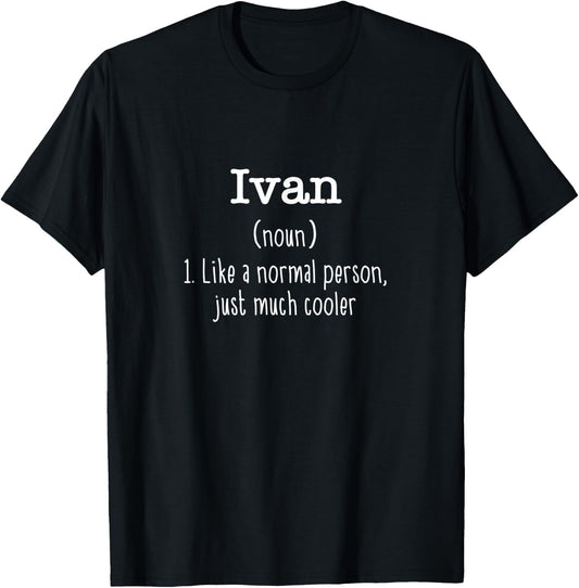 Ivan Definition Personalized Name Unique Funny T-Shirt - T-Shirt | Black