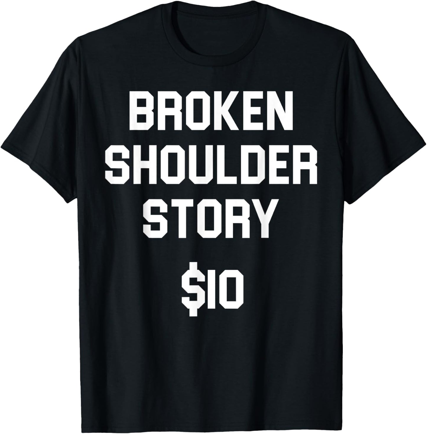 Broken shoulder story, funny shoulder injury bone fracture T-Shirt - T-Shirt | Black