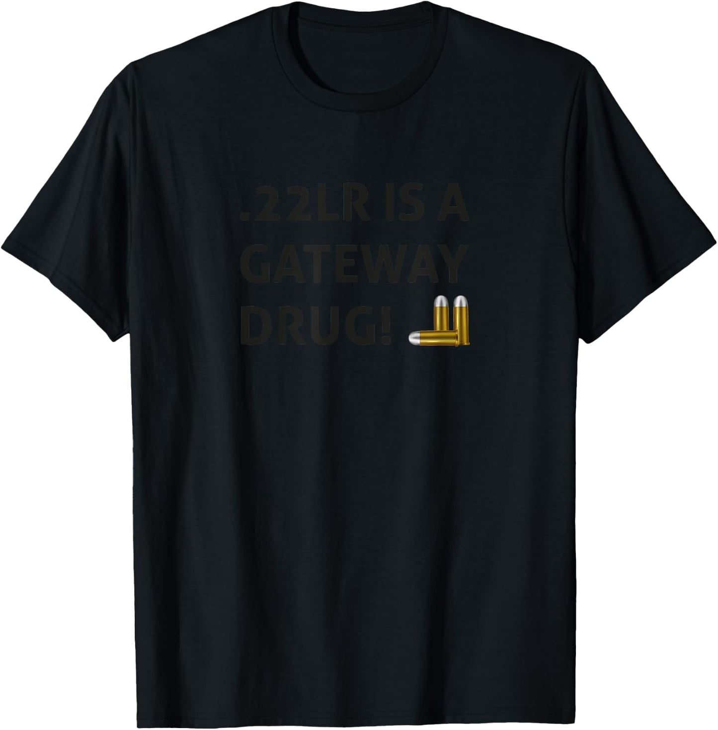 .22LR IS A GATEWAY DRUG Black Hunter Sports Shooters T-Shirt - T-Shirt | Black