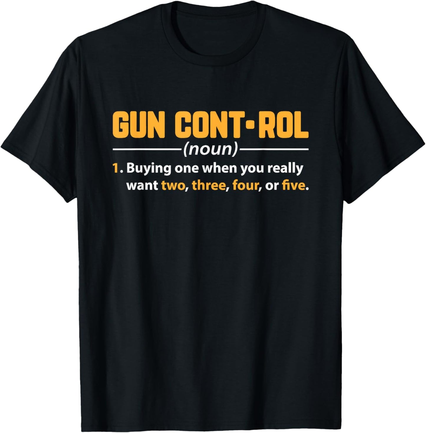 Gun Control Buying One When You Really Want Two Design T-Shirt - T-Shirt | Black