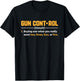 Gun Control Buying One When You Really Want Two Design T-Shirt - T-Shirt | Black