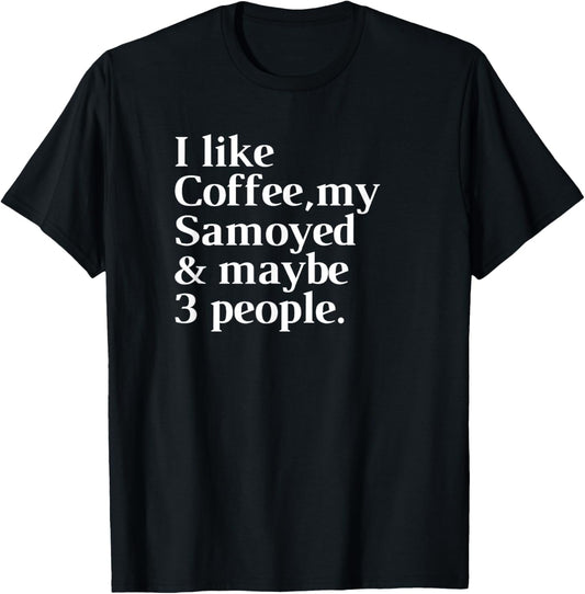 Samoyed Funny Dog Owner Coffee Lover Gift Women Men T-Shirt - T-Shirt | Black