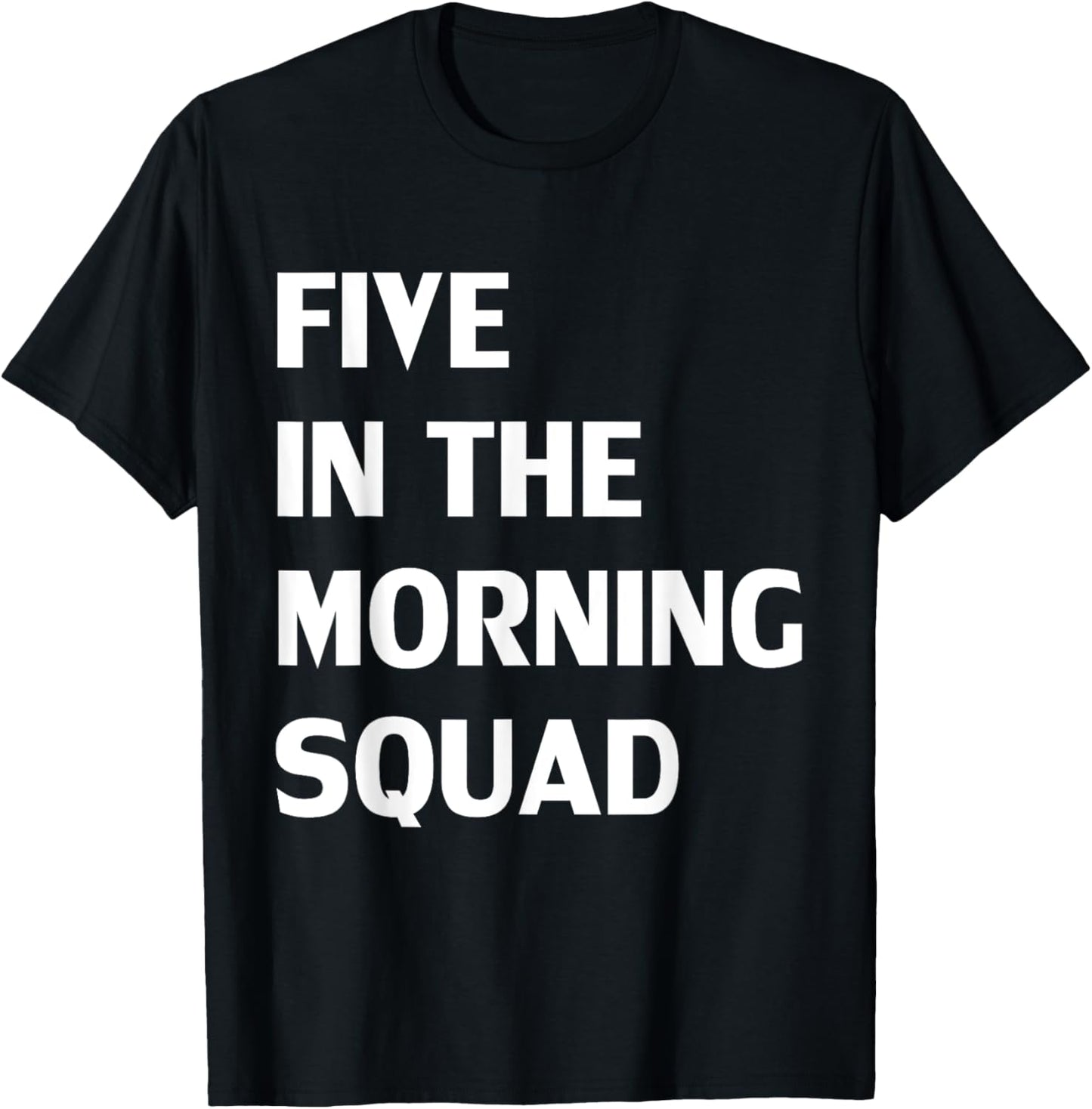 Five In The Morning Squad Funny Fitness Workout T-Shirt - T-Shirt | Black