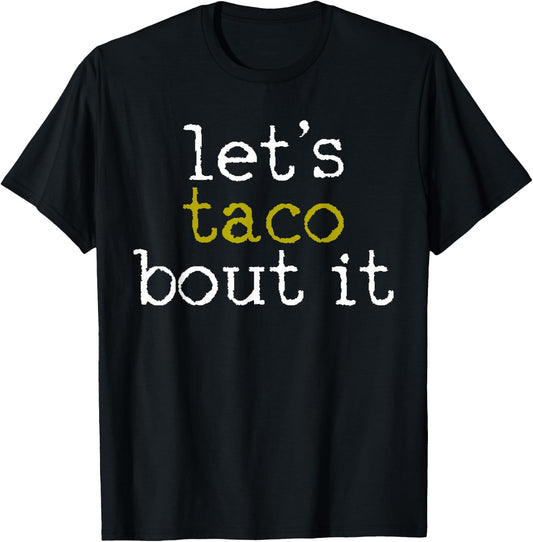 Taco Shirt Let's Taco Bout Gift Taco Party Funny T-Shirt - T-Shirt | Black