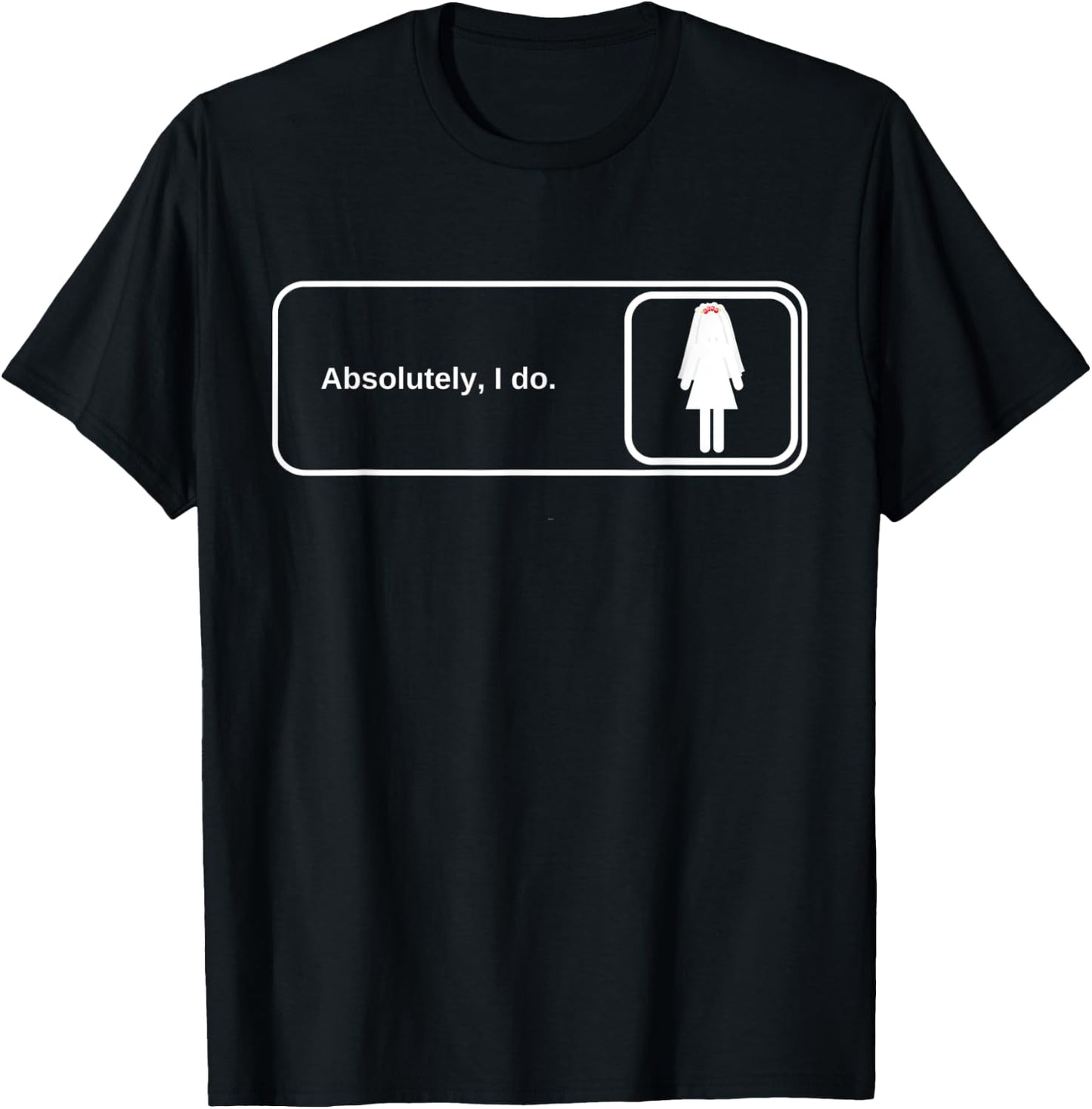 Bride The Office Reference Absolutely I Do T-Shirt - T-Shirt | Black
