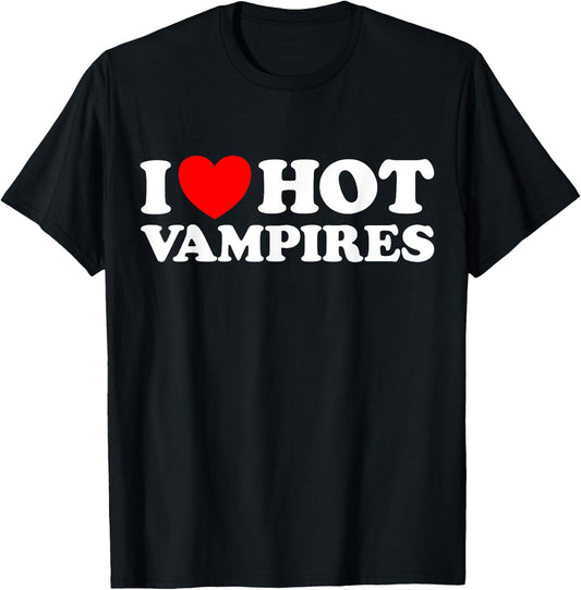 I Love Hot Vampires Funny Vampiric Blood Night Monster Joke T-Shirt - T-Shirt | Black