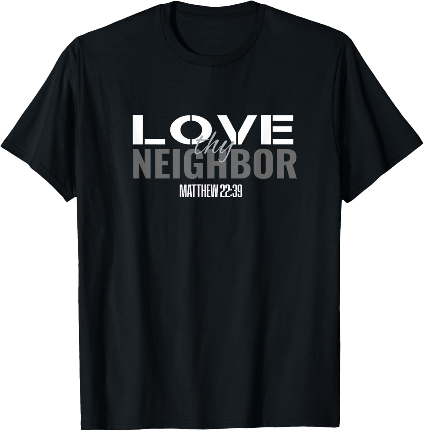 Christian Bible Verse Scripture Women Men Love Thy Neighbor T-Shirt - T-Shirt | Black