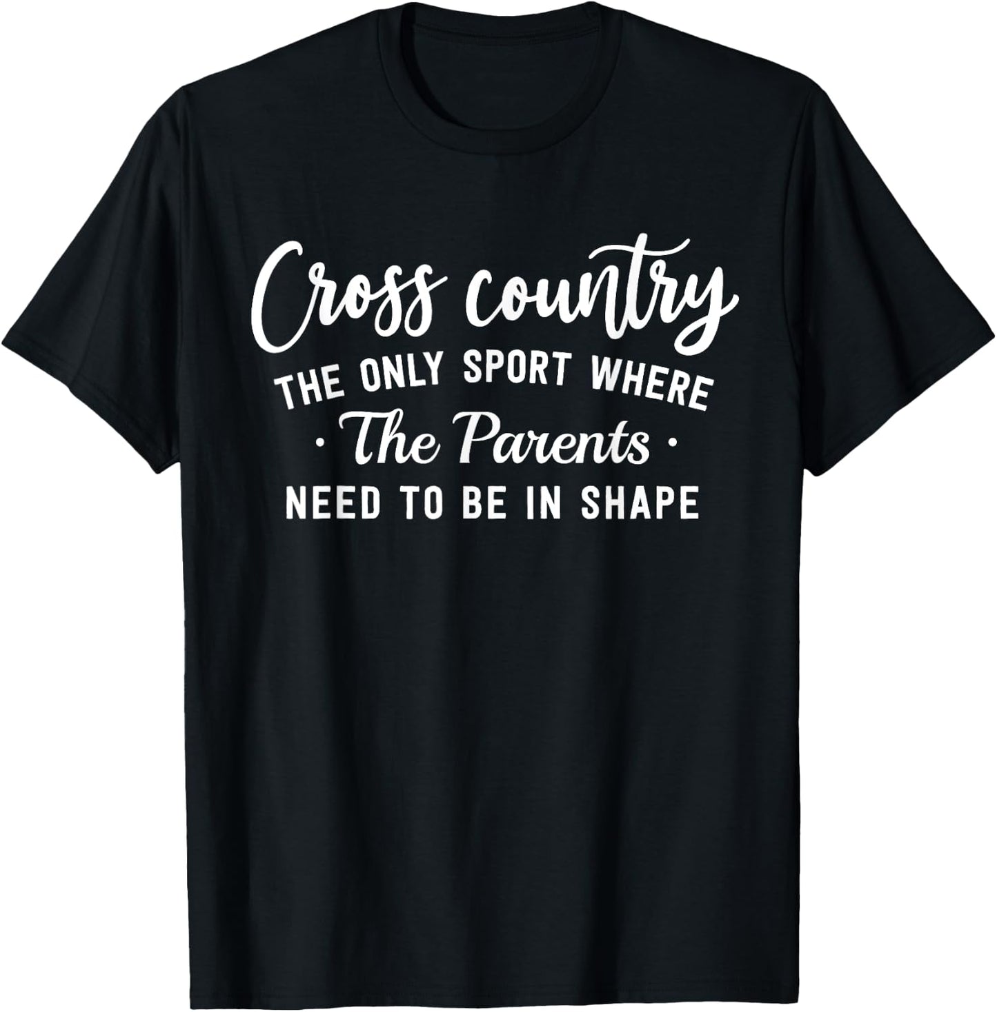 Cross Country The Only Sport Where The Parents Be In Shape T-Shirt - T-Shirt | Black