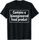Contains A Bioengineered Food Product T-Shirt - T-Shirt | Black