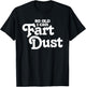 So Old I Fart Dust Funny Fathers Day Birthday Gas Joke T-Shirt - T-Shirt | Black