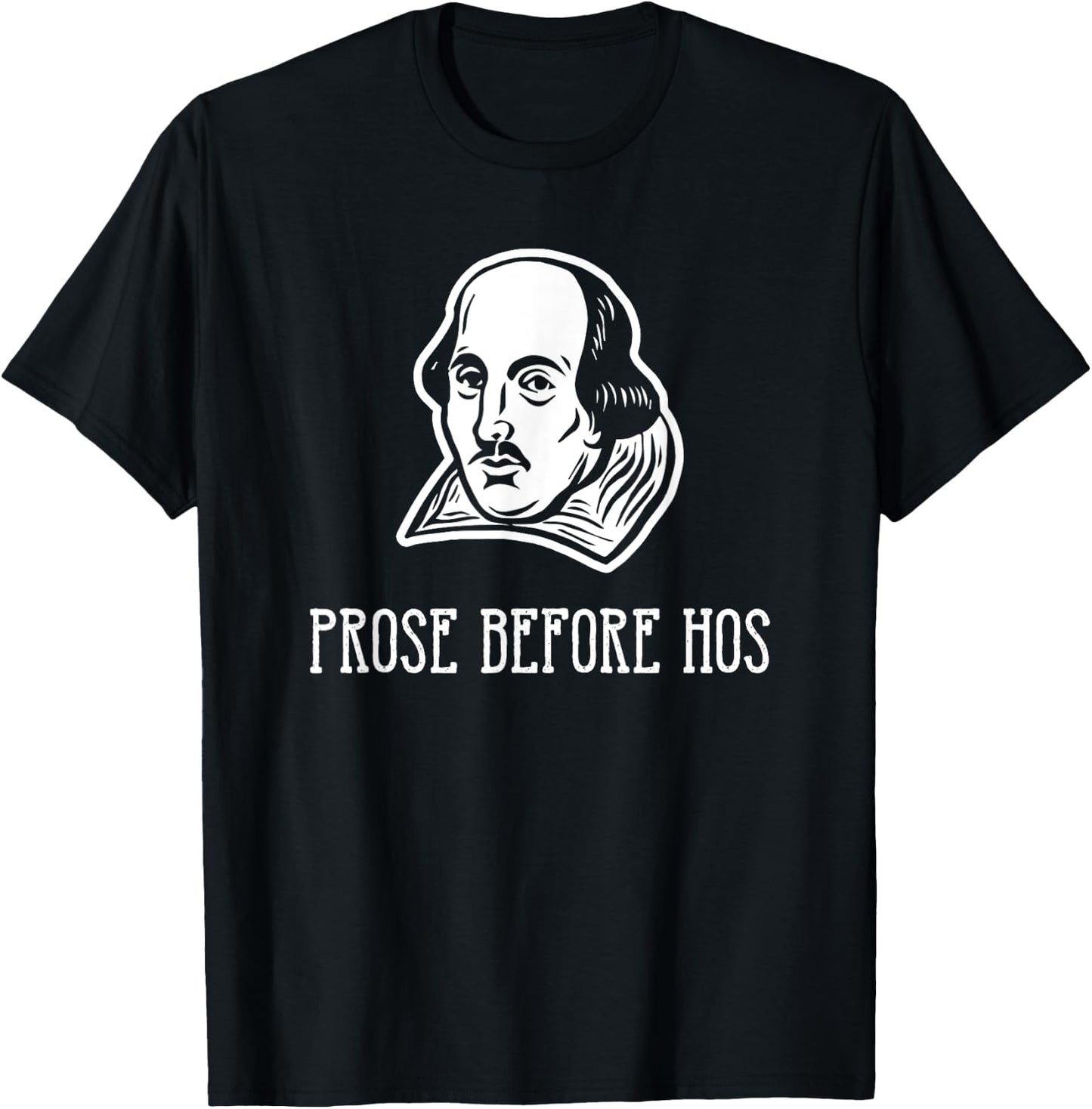Prose Before Hos for William Shakespeare Fans T-Shirt - T-Shirt | Black