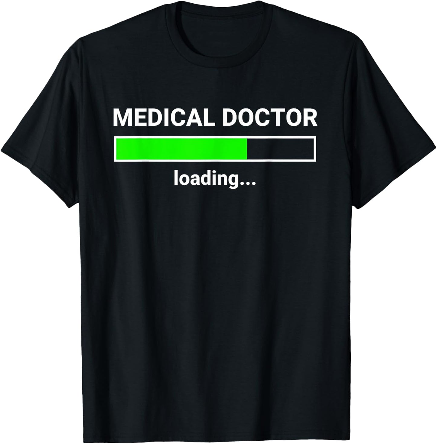 Medical Doctor Loading Funny Med School Major Physician Gift T-Shirt - T-Shirt | Black