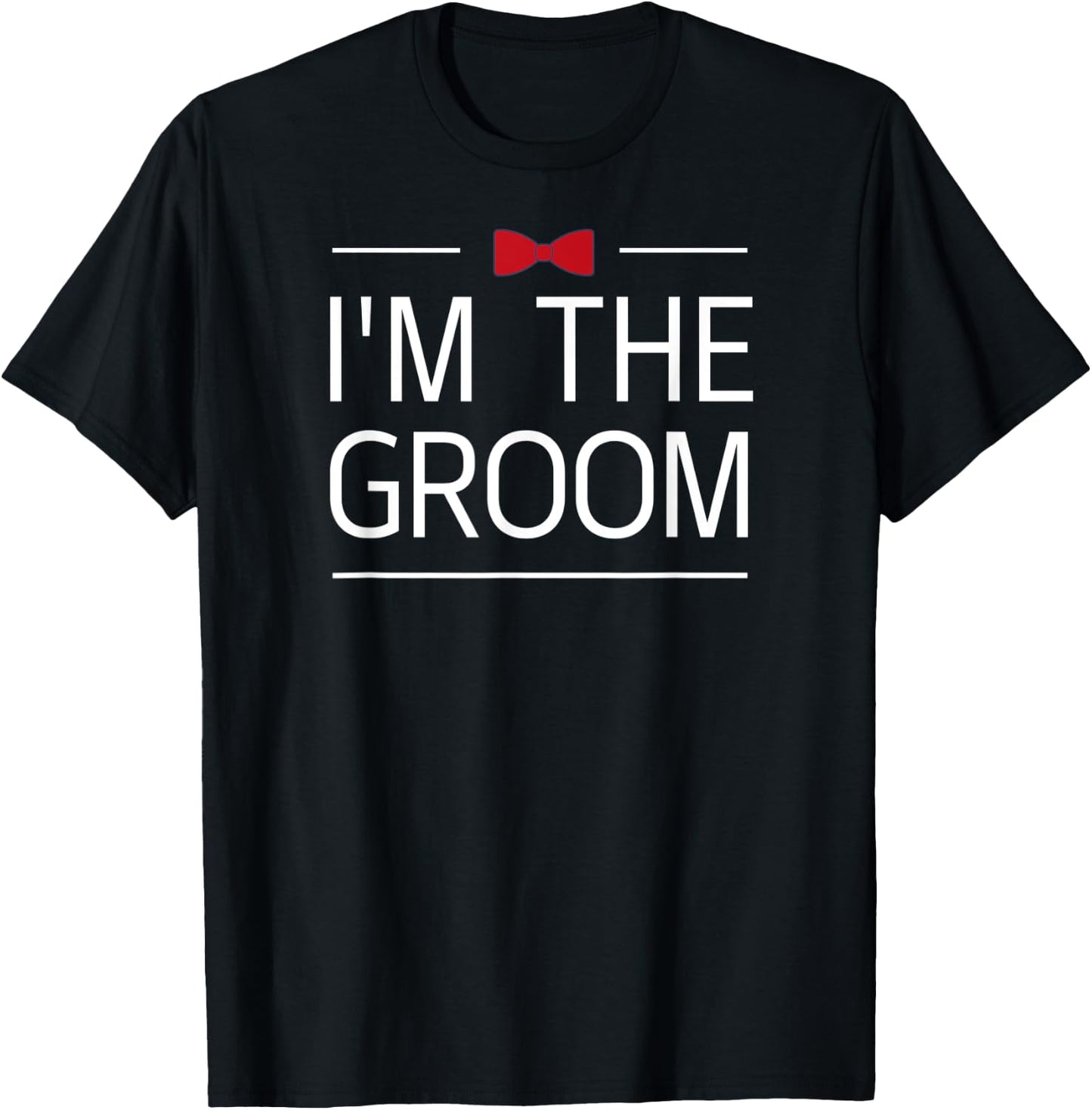 I'm The Groom red bow tie Groomsmen Crew Team Bachelor Party T-Shirt - T-Shirt | Black