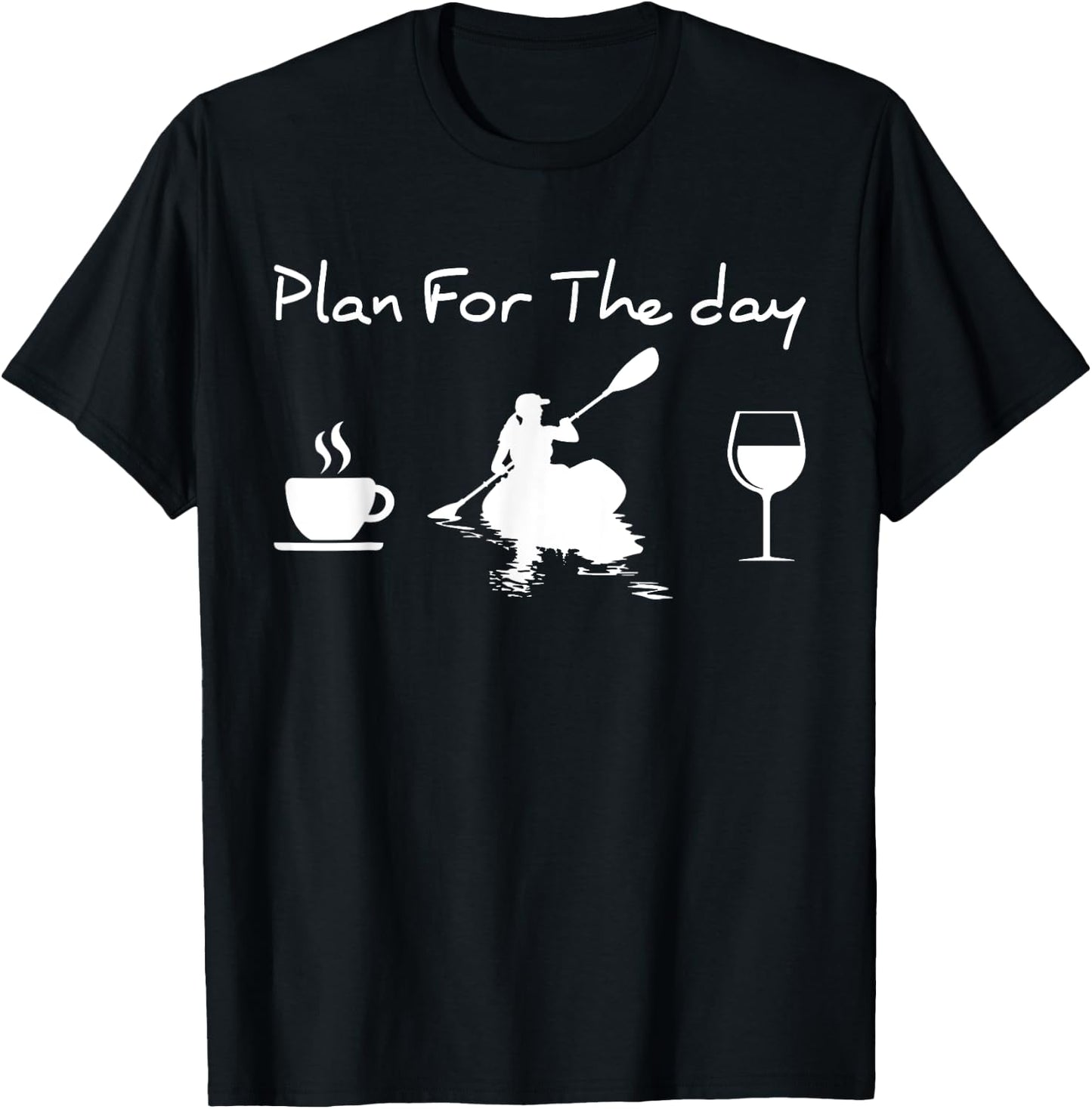 Plan For The Day Coffee Kayak And Wine Kayaking Women T-Shirt - T-Shirt | Black
