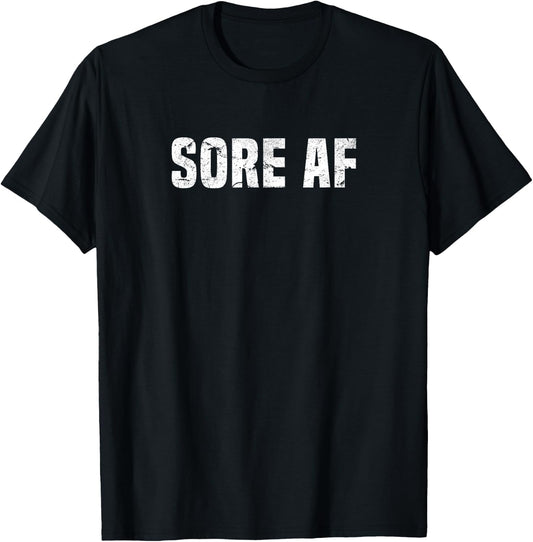 Fitness Sore AF Workout Bodybuilder Powerlifter Muscle Shirt T-Shirt - T-Shirt | Black