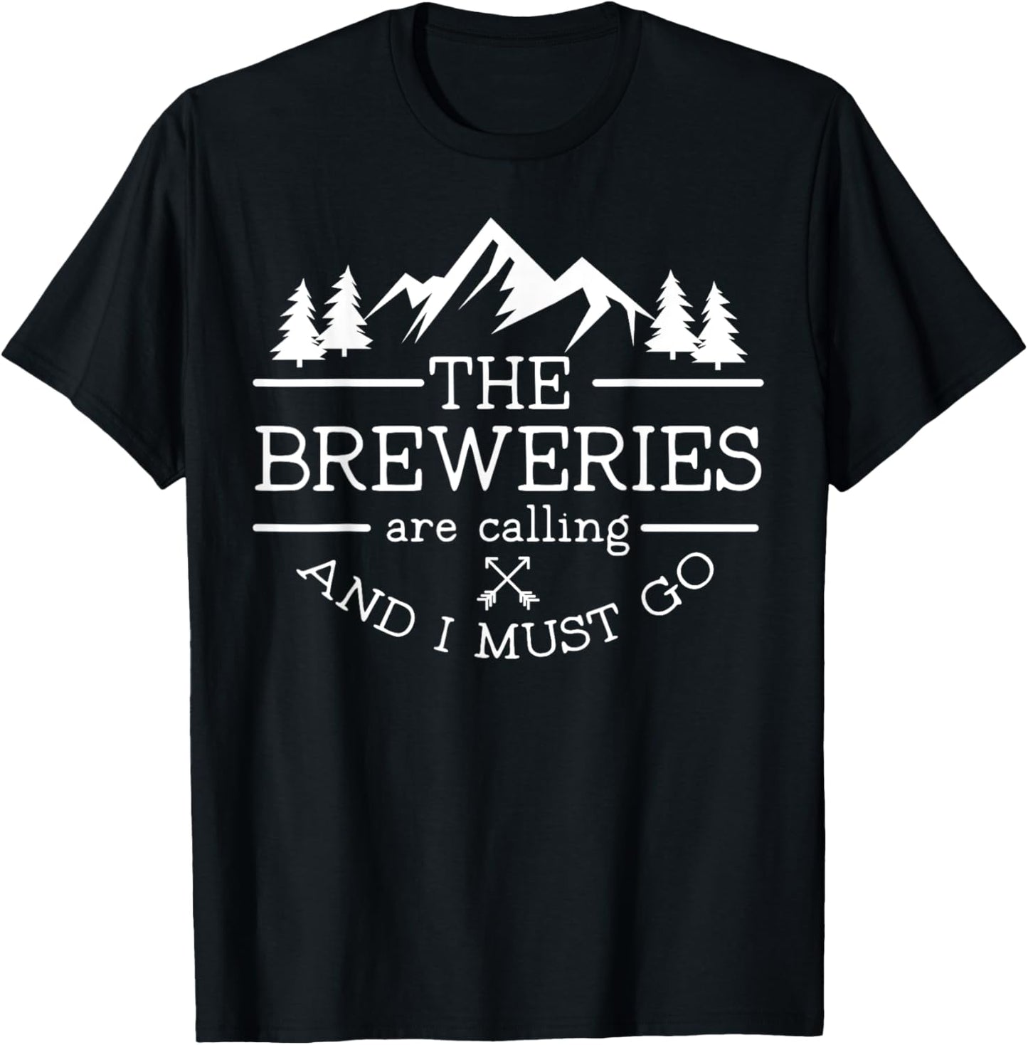 Craft Beer Tour Breweries are Calling and I Must Go T-Shirt - T-Shirt | Black