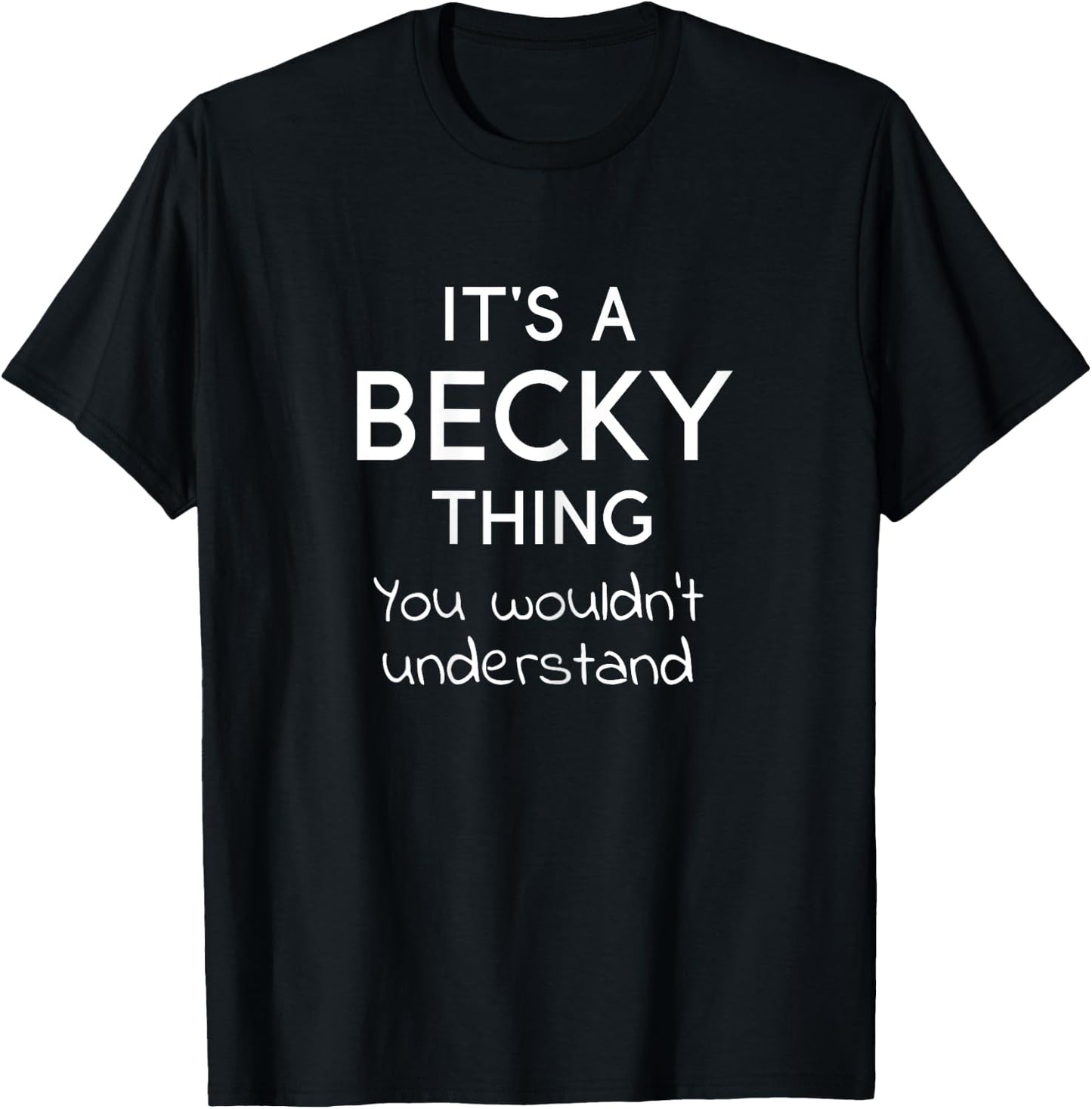 It's a BECKY Thing You Wouldn't Understand T-Shirt - T-Shirt | Black