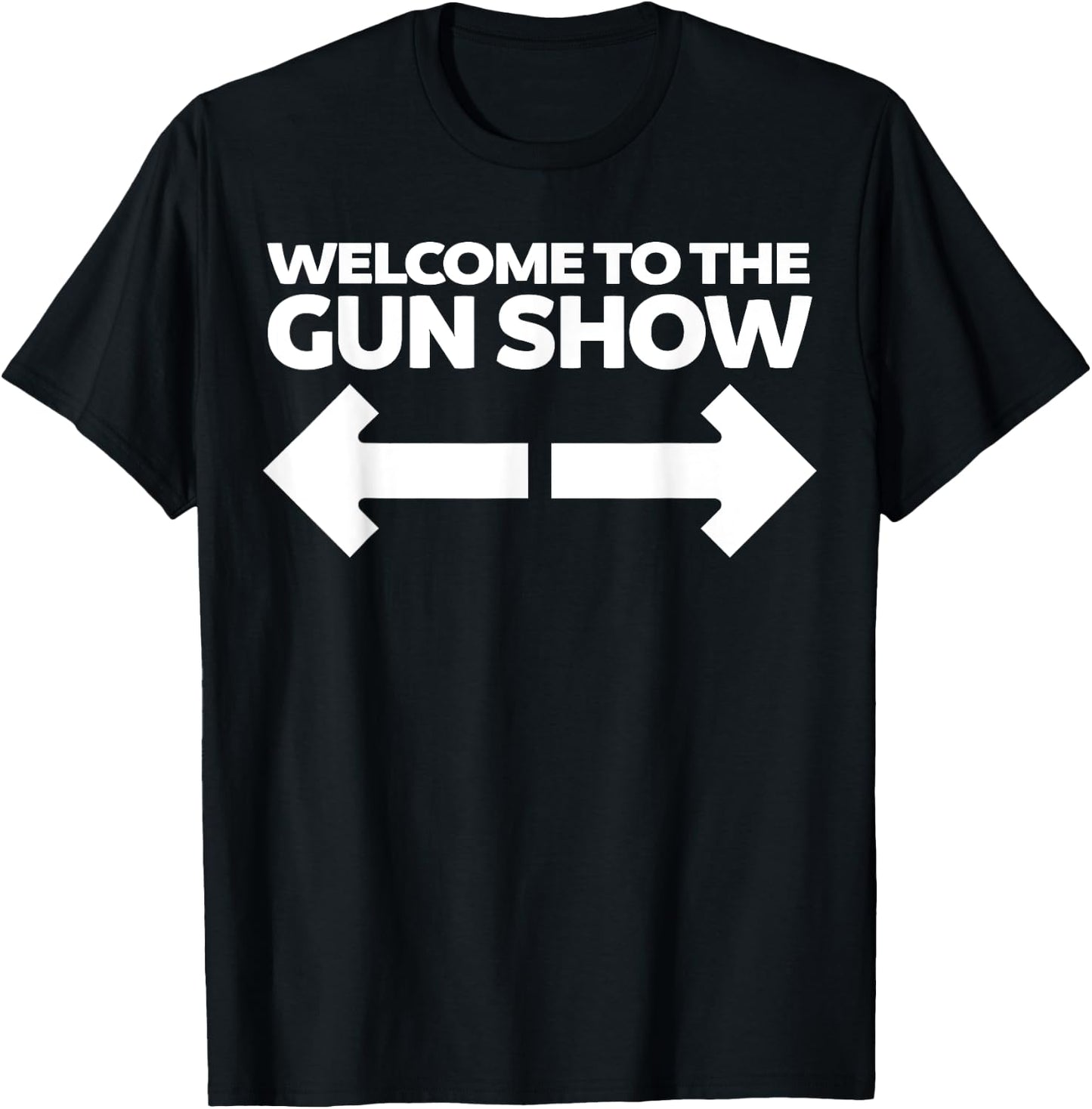 Welcome to the Gun Show Funny Bodybuilder Gym T-Shirt - T-Shirt | Black