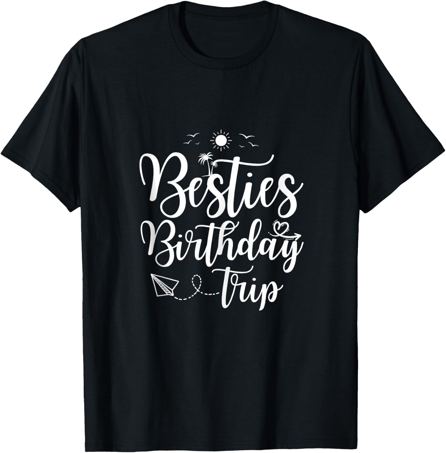 Funny Besties Birthday Trip Matching Best Friend Vacation T-Shirt - T-Shirt | Black