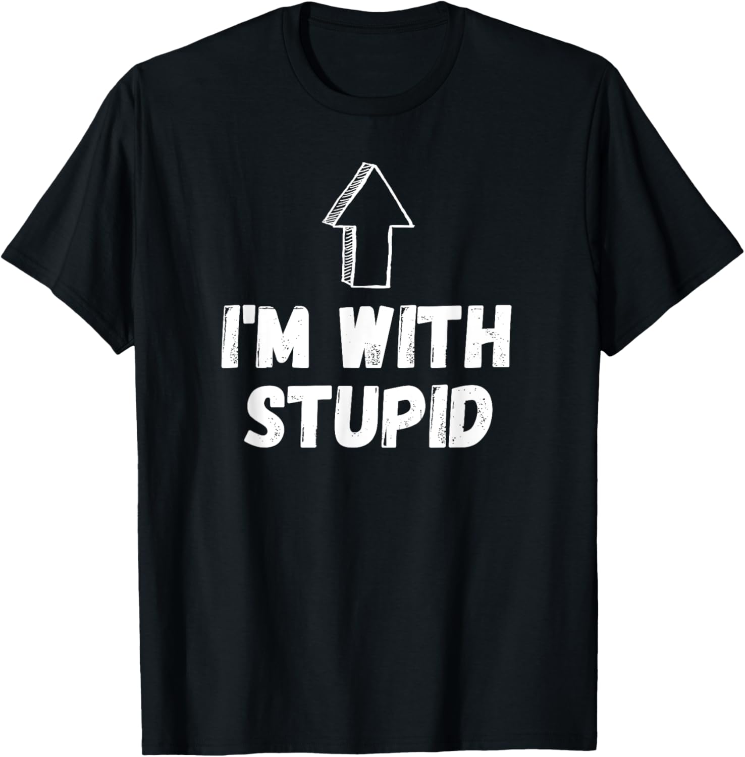 I'm With Stupid, Up Arrow, Funny Joke Shirt, Fun Costume T-Shirt - T-Shirt | Black