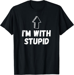 I'm With Stupid, Up Arrow, Funny Joke Shirt, Fun Costume T-Shirt - T-Shirt | Black