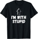 I'm With Stupid, Up Arrow, Funny Joke Shirt, Fun Costume T-Shirt - T-Shirt | Black