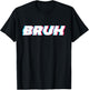 Bruh Funny Meme Saying Brother Greeting Gamer Slang Men Boys T-Shirt - T-Shirt | Black